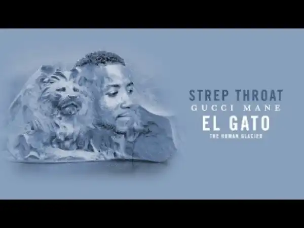 Gucci Mane - Strep Throat